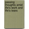 Passing Thoughts Amid Life's Work And Life's Tears by Eliza Mote