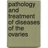 Pathology and Treatment of Diseases of the Ovaries by Robert Lawson Tait