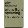 Pby Catalina Pilot's Flight Operating Instructions by United States Navy