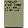 Pedagogia Social - Cartas Para Navegar En El Nuevo door Violeta Nuez