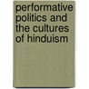 Performative Politics And The Cultures Of Hinduism door Raminder Kaur