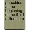 Peroxides At The Beginning Of The Third Millennium by Unknown