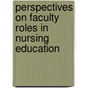 Perspectives on Faculty Roles in Nursing Education by Unknown