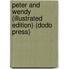 Peter and Wendy (Illustrated Edition) (Dodo Press) door James Matthew Barrie