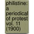Philistine: A Periodical Of Protest Vol. 11 (1900)