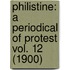 Philistine: A Periodical Of Protest Vol. 12 (1900)