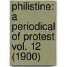 Philistine: A Periodical Of Protest Vol. 12 (1900) door Fra Elbert Hubbard