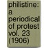 Philistine: A Periodical Of Protest Vol. 23 (1906)