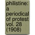 Philistine: A Periodical Of Protest Vol. 28 (1908)