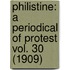 Philistine: A Periodical Of Protest Vol. 30 (1909)
