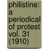 Philistine: A Periodical Of Protest Vol. 31 (1910)