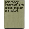 Phrenology Vindicated, And Antiphrenology Unmasked by Charles Caldwell