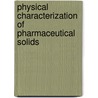 Physical Characterization of Pharmaceutical Solids by Harry G. Brittain