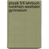 Physik 5/6 Lehrbuch. Nordrhein-Westfalen Gymnasium door Onbekend