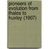 Pioneers Of Evolution From Thales To Huxley (1907)