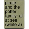 Pirate And The Potter Family: All At Sea (White A) door Michaela Morgan