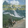 Planet Earth's Greatest Motorcycle Adventure Tours by Colette Coleman