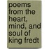 Poems From The Heart, Mind, And Soul Of King Fredt