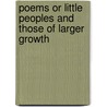 Poems Or Little Peoples And Those Of Larger Growth door John Eastwood