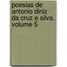 Poesias de Antonio Diniz Da Cruz E Silva, Volume 5 by António Dinis Da Silva