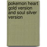 Pokemon Heart Gold Version and Soul Silver Version door Onbekend