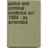 Police And Criminal Evidence Act 1984 - As Amended