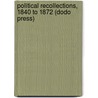 Political Recollections, 1840 To 1872 (Dodo Press) door George W. Julian