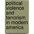 Political Violence And Terrorism In Modern America