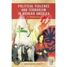 Political Violence And Terrorism In Modern America by Christopher Hewitt