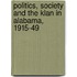 Politics, Society And The Klan In Alabama, 1915-49