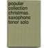 Popular Collection Christmas. Saxophone Tenor Solo