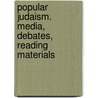 Popular Judaism. Media, Debates, Reading Materials door Onbekend