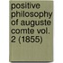 Positive Philosophy Of Auguste Comte Vol. 2 (1855)