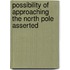 Possibility of Approaching the North Pole Asserted