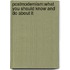 Postmodernism:What You Should Know And Do About It