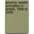 Poverty, Wealth And Place In Britain, 1968 To 2005
