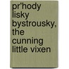 Pr'Hody Lisky Bystrousky, The Cunning Little Vixen by Timothy Cheek
