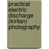 Practical Electric Discharge (Kirlian) Photography door M.A. Shustov