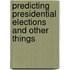 Predicting Presidential Elections and Other Things