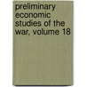 Preliminary Economic Studies Of The War, Volume 18 by Unknown