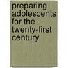 Preparing Adolescents For The Twenty-First Century door Onbekend