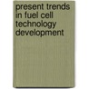 Present Trends In Fuel Cell Technology Development by N. Rajalakshmi