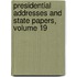 Presidential Addresses And State Papers, Volume 19