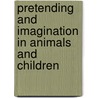 Pretending and Imagination in Animals and Children door Robert W. Mitchell