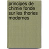 Principes de Chimie Fonde Sur Les Thories Modernes door Joseph Alfred Naquet