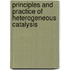 Principles And Practice Of Heterogeneous Catalysis