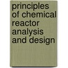 Principles Of Chemical Reactor Analysis And Design by Uzi Mann