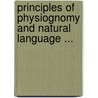 Principles Of Physiognomy And Natural Language ... by Sampson Davis