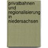 Privatbahnen und Regionalisierung in Niedersachsen