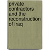 Private Contractors and the Reconstruction of Iraq door Christopher Kinsey